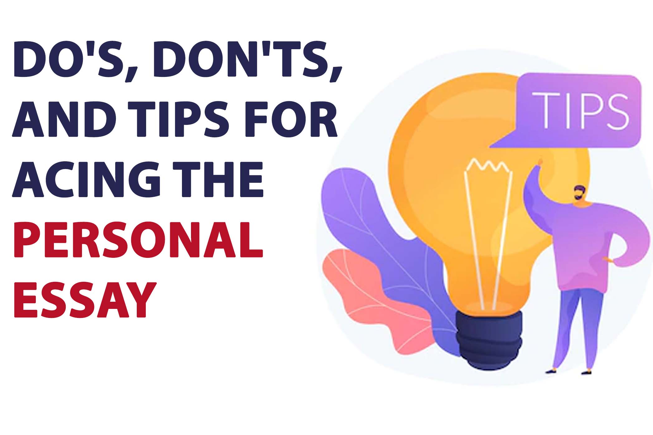 Do's, Don'ts, and Tips For Acing The Personal Essay