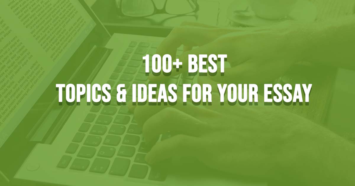 100+ best topics & ideas for your essay AcademiaAssist